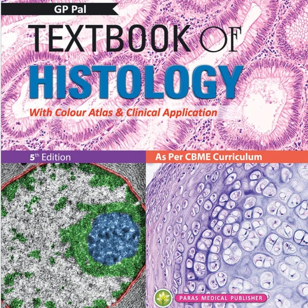 Textbook of Histology with colour Atlas and clinical aplication by GP Pal