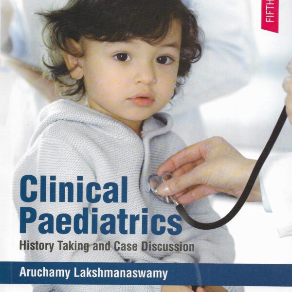 Lakshmanaswamy Pediatrics Clinical Paediatrics History Taking and Case Discussion 5th/2021