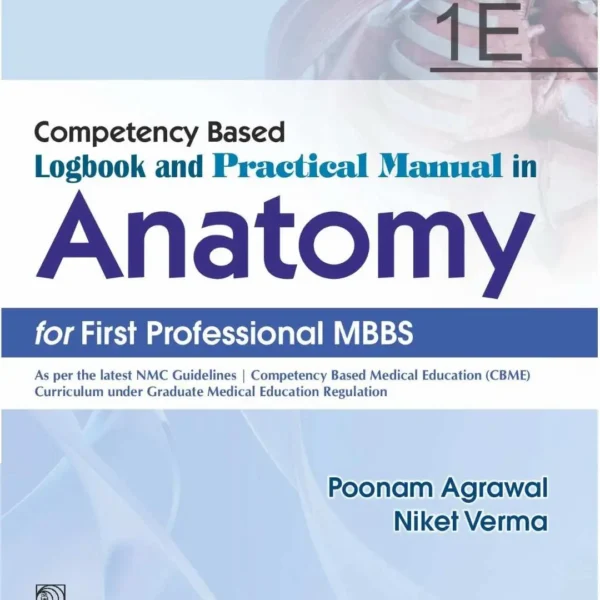 Competency Based Logbook and Practical Manual in Anatomy for First Professional MBBS